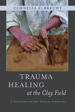 Cover of the book Trauma Healing at the Clay Field by David Wiegan