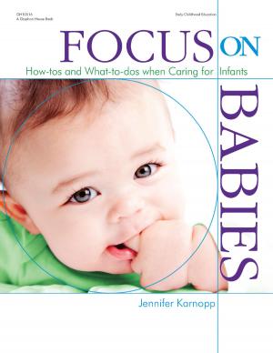 Cover of the book Focus on Babies by Deirdre Englehart, EdD, Debby Mitchell, EdD, Junie Albers-Biddle, EdD, Kelly Jennings-Towle, EdD, Marnie Forestieri