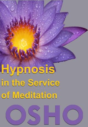 Cover of the book Hypnosis in the Service of Meditation by Osho, Osho International Foundation