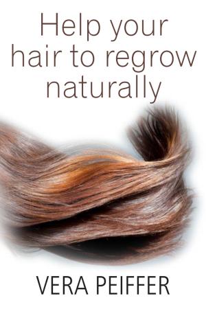Book cover of Help Your Hair To Regrow Naturally: A Handbook for Men, Women and Children