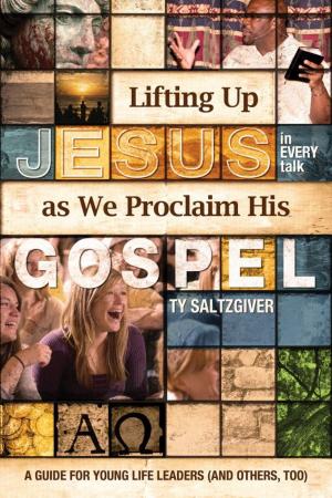 Cover of the book Lifting Up Jesus (in every talk) as We Proclaim His Gospel by David Gwartney