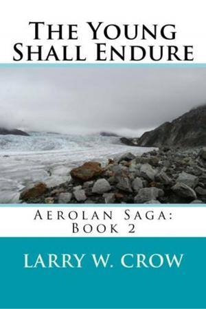 Cover of the book The Young Shall Endure: Aerolan Saga: Book 2 by Patrick Bowron