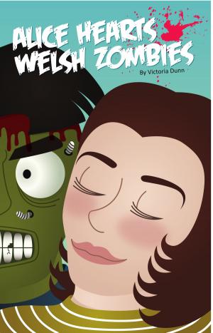Cover of the book Alice Hearts Welsh Zombies by Bob Nelson, Sharon Skinner