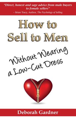 Book cover of How to Sell to Men Without Wearing a Low-Cut Dress