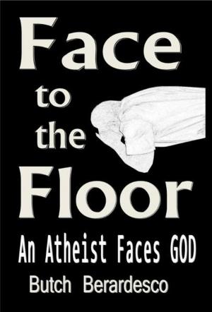 Cover of the book Face to the Floor (An Atheist Faces GOD) by LeRon Barton