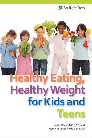 Book cover of Healthy Eating, Healthy Weight for Kids and Teens
