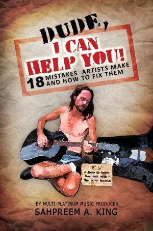 Cover of the book Dude, I Can Help You! 18 Mistakes Artists Make And How To Fix Them by Abner Doubleday