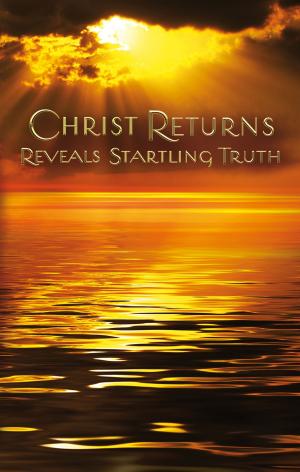 Book cover of Christ Returns - Reveals Startling Truth