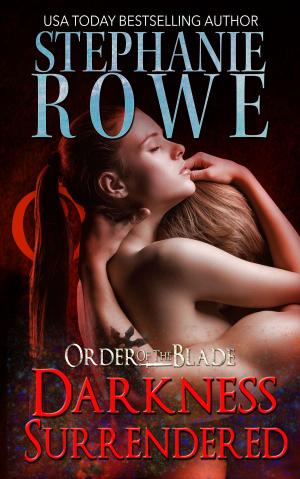 Cover of the book Darkness Surrendered (Order of the Blade) by Stephanie Rowe