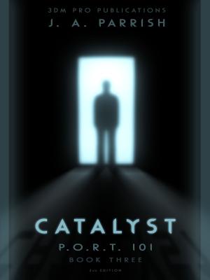 Cover of the book Catalyst: PORT101 - Book Three by Nael Roberts