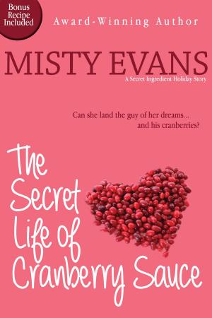 Book cover of The Secret Life of Cranberry Sauce, A Secret Ingredient Holiday Novella
