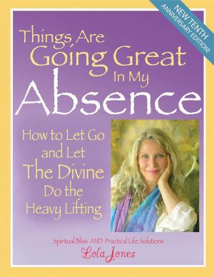 Cover of the book Things Are Going Great In My Absence by Lynne Tomlinson