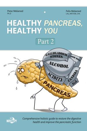 Cover of the book Healthy Pancreas, Healthy You. Part II. Healing Foods in the Digestive (Pancreatic) Disorders by Manolis Milonakis