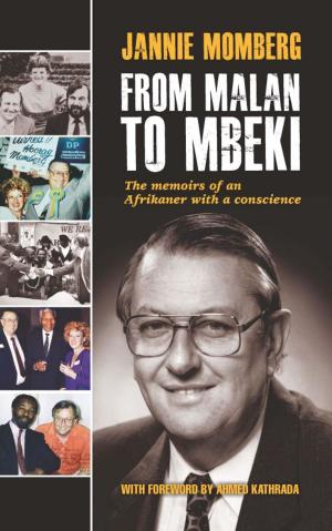 Cover of the book From Malan to Mbeki: The memoirs of an Afrikaner with a conscience by Jeannie Walker