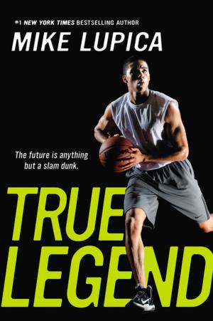 Cover of the book True Legend by Henry Winkler, Lin Oliver