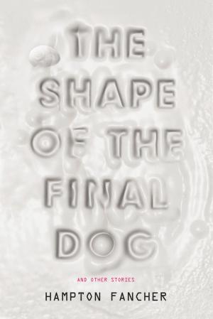 Cover of the book The Shape of the Final Dog and Other Stories by Alice Henderson