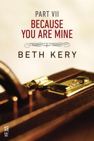 Cover of the book Because You Are Mine Part VII by Meredith Rae Morgan