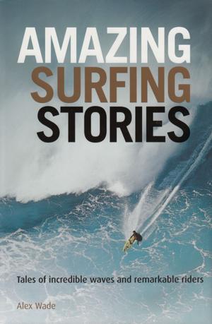 Cover of the book Amazing Surfing Stories by Bryan Willis