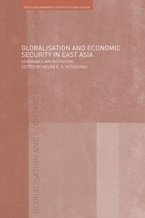 Cover of the book Globalisation and Economic Security in East Asia by Mason L. Weems