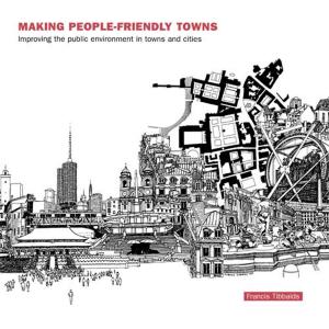 Cover of the book Making People-Friendly Towns by Rodney Castleden