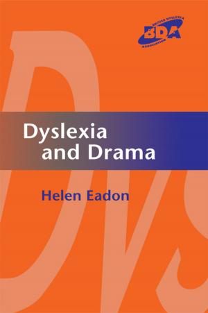 Cover of the book Dyslexia and Drama by Helen Bennetts, Antony Radford, Terry Williamson