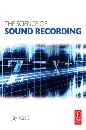 Cover of the book The Science of Sound Recording by Peter Broeder, Katharina Bremer, Celia Roberts, Marie-Therese Vasseur, Margaret Simnot