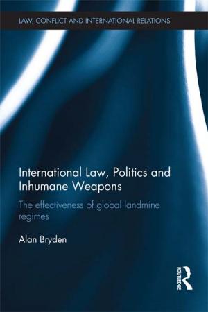 Cover of the book International Law, Politics and Inhumane Weapons by Chris Noonan