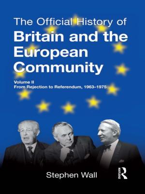 Cover of the book The Official History of Britain and the European Community, Vol. II by Simon Gardiner, John O'Leary, Roger Welch, Simon Boyes, Urvasi Naidoo