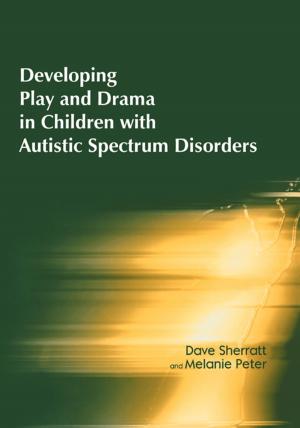 Cover of the book Developing Play and Drama in Children with Autistic Spectrum Disorders by William Winston, Art Weinstein