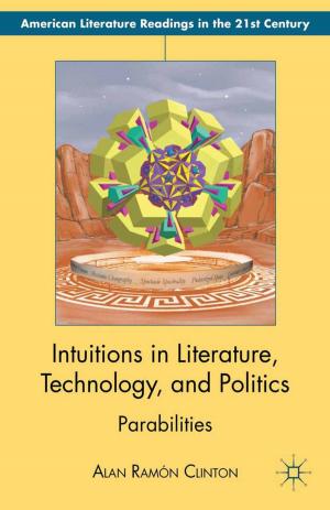 Cover of the book Intuitions in Literature, Technology, and Politics by Ilona Svetlikova