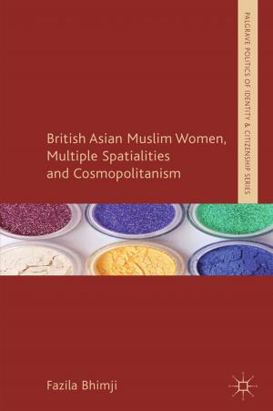 Cover of the book British Asian Muslim Women, Multiple Spatialities and Cosmopolitanism by J. Evans