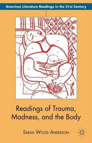Cover of the book Readings of Trauma, Madness, and the Body by Emma-Louise Anderson, Amy S. Patterson