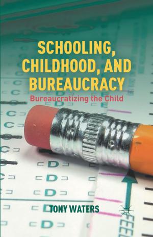 Cover of the book Schooling, Childhood, and Bureaucracy by Joseph Dillon Davey