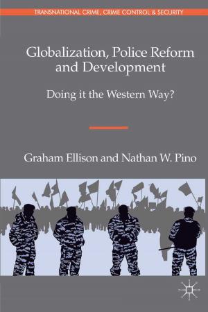 Cover of the book Globalization, Police Reform and Development by Peter Joyce