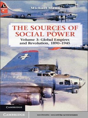 Cover of the book The Sources of Social Power: Volume 3, Global Empires and Revolution, 1890–1945 by Stéphane Demri, Valentin Goranko, Martin Lange