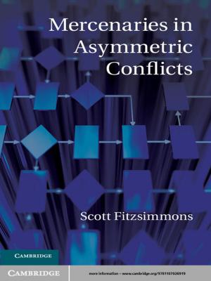 Cover of the book Mercenaries in Asymmetric Conflicts by Mazyar Kanani, Simon Lammy