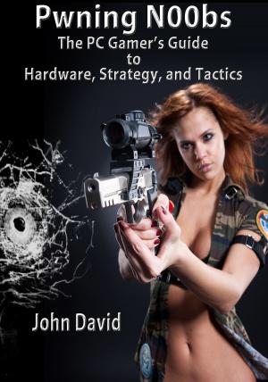 Cover of the book Pwning N00bs - The PC Gamer's Guide to Hardware, Strategy, and Tactics by Kyle W. Bell