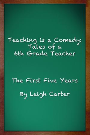 Cover of Teaching is a Comedy: Tales of a 6th Grade Teacher