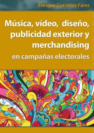 Cover of the book Música, vídeo, diseño, publicidad exterior y merchandising en campañas electorales by Susan George