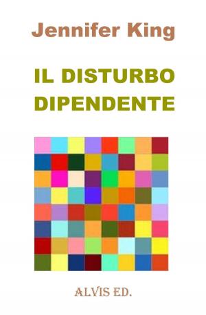 Cover of the book Il Disturbo Dipendente by Jennifer King
