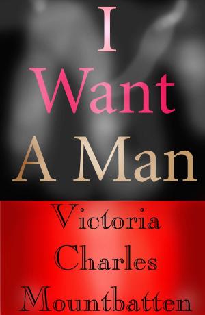 Cover of the book I Want A Man by L A Morgan
