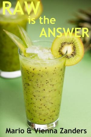 Cover of the book Raw is the Answer: The 30 Day Green Smoothie Diet by Pat Luse