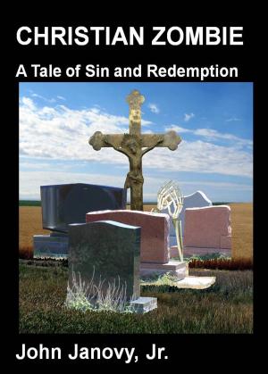 Cover of the book Christian Zombie: A Tale of Sin and Redemption by John Janovy Jr