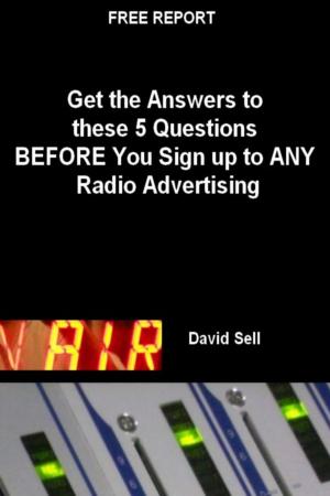 bigCover of the book Free Report: Get The Answers To These 5 Questions Before You Sign Up To Any Radio Advertising by 