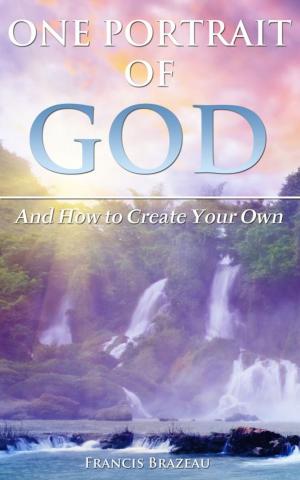 Cover of the book One Portrait of God (and how to Create Your Own) by Thomas Wong