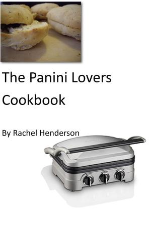 Cover of the book The Panini Lovers Cookbook by Rachel Henderson