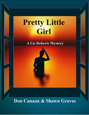 Cover of the book Pretty Little Girl: A Liz Roberts Mystery by Don Canaan, Shawn Graves
