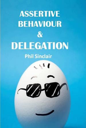 Cover of the book Assertive Behaviour & Delegation by 史蒂文‧霍夫曼(Steven S. Hoffman)