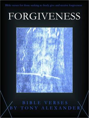 Cover of the book Forgiveness Bible Verses by Tony Alexander