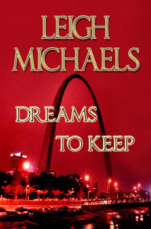 Cover of the book Dreams to Keep by Leigh James